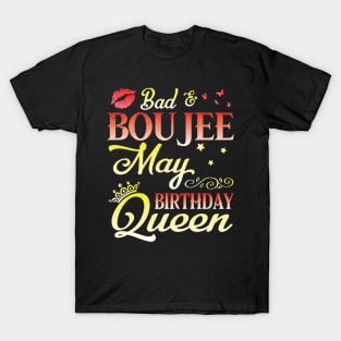 Bad And Boujee May Birthday Queen Happy Birthday To Me Nana Mom Aunt Sister Cousin Wife Daughter T-Shirt